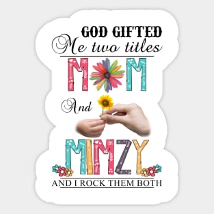 Vintage God Gifted Me Two Titles Mom And Mimzy Wildflower Hands Flower Happy Mothers Day Sticker